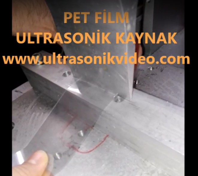 PET Film Ultrasonik Kaynak
